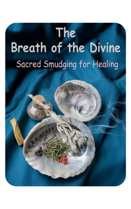 The Breath of the Divine - Sacred Smudging for Healing by Jacquelin Guiteau